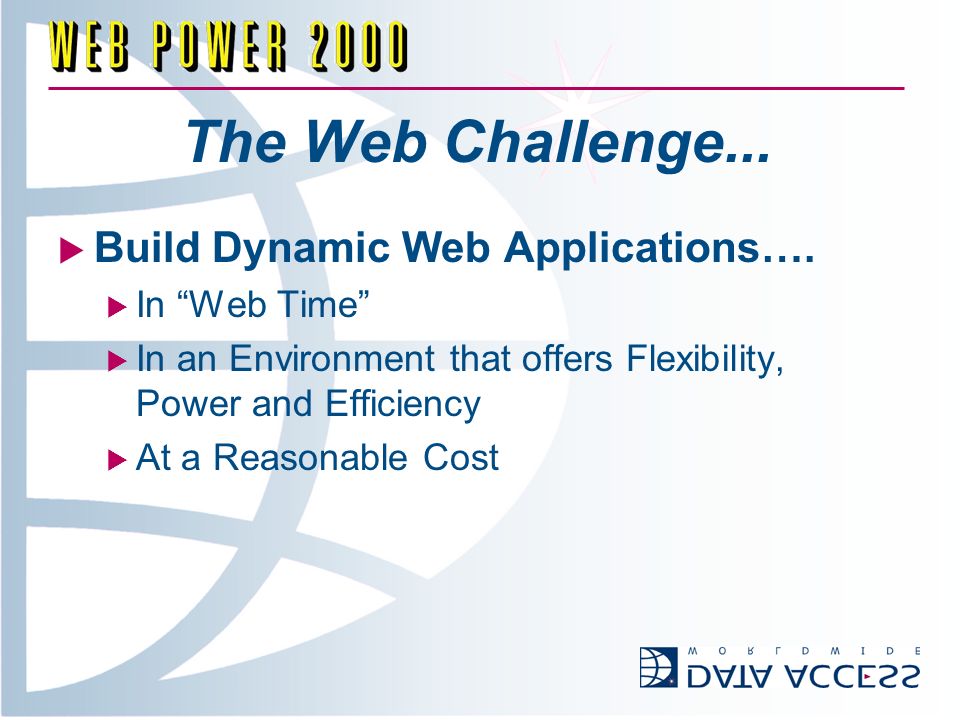 The Web Challenge... Build Dynamic Web Applications….