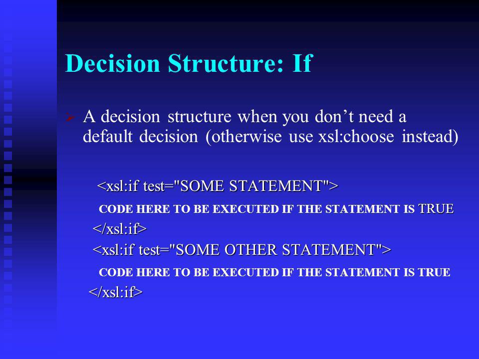 Decision Structure: Choose A way to process data differently based on specified criteria; if you dont need otherwise, you can use CODE HERE TO BE EXECUTED IF THE STATEMENT IS TRUE CODE HERE TO BE EXECUTED IF THE STATEMENT IS TRUE CODE HERE TO BE EXECUTED IF THE STATEMENT IS TRUE CODE HERE TO BE EXECUTED IF THE STATEMENT IS TRUE DEFAULT CODE HERE, IF THE ABOVE TWO TESTS FAIL