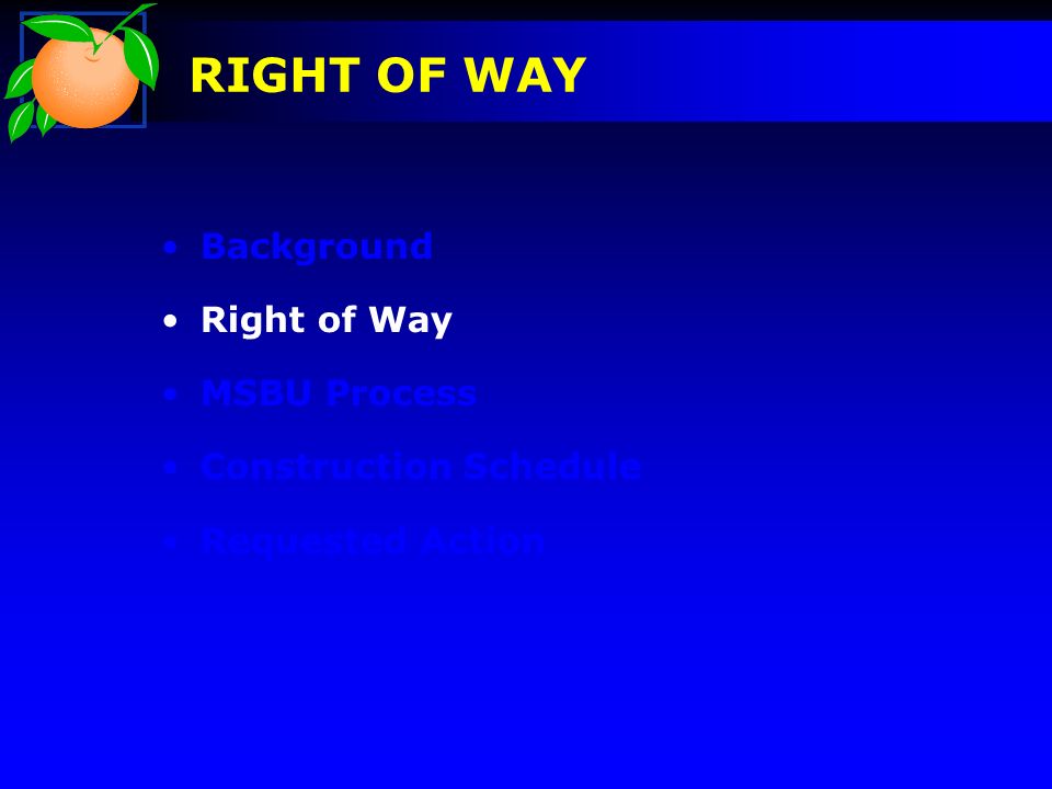 RIGHT OF WAY Background Right of Way MSBU Process Construction Schedule Requested Action