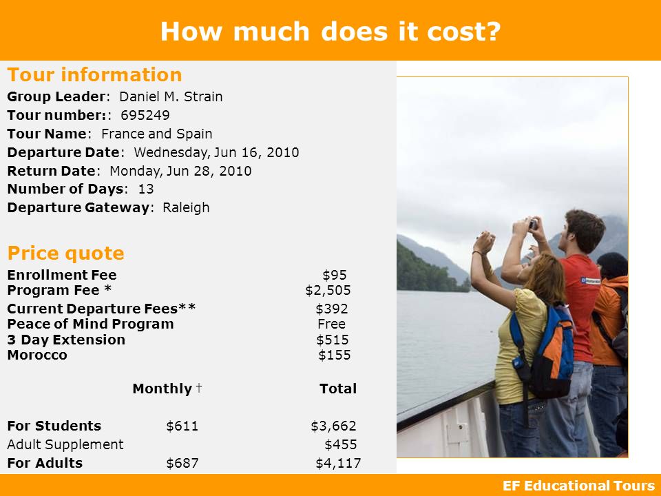 EF Educational Tours How much does it cost. Tour information Group Leader: Daniel M.