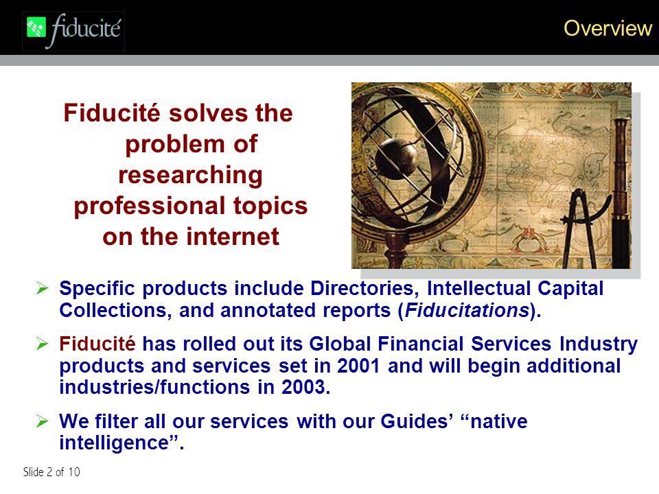 Slide 2 of 10 Overview Specific products include Directories, Intellectual Capital Collections, and annotated reports (Fiducitations).
