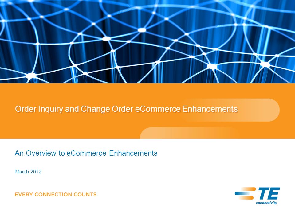 Order Inquiry and Change Order eCommerce Enhancements An Overview to eCommerce Enhancements March 2012