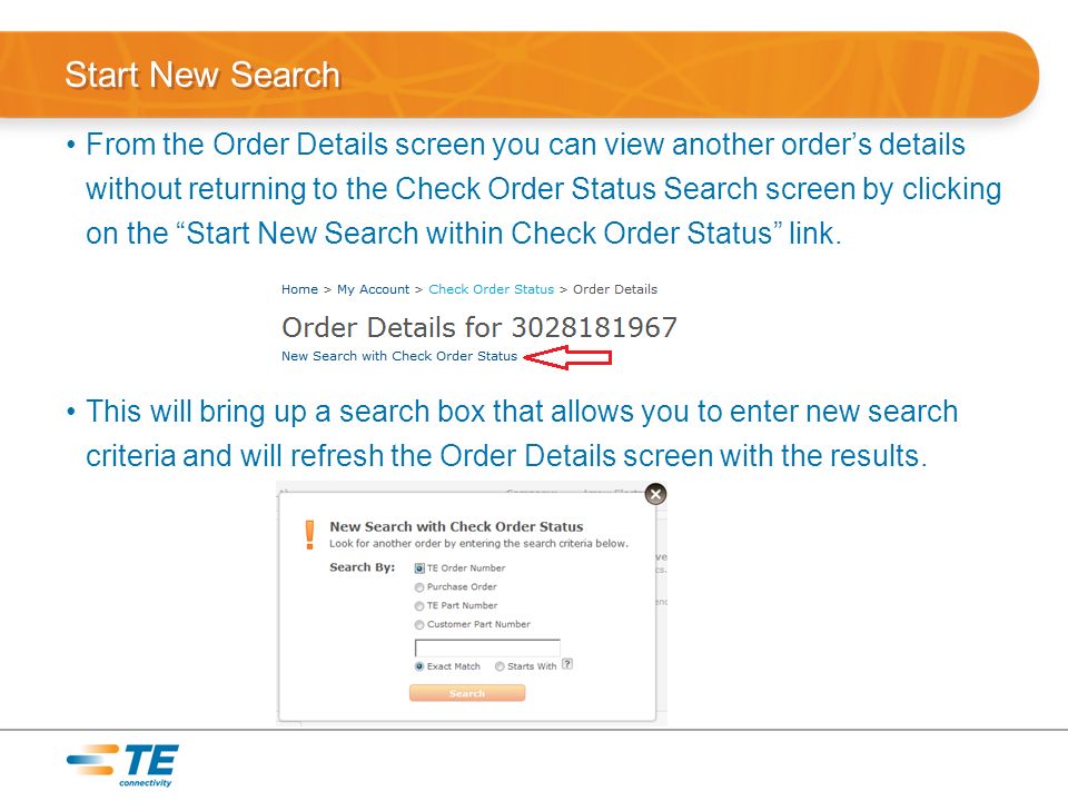 Start New Search From the Order Details screen you can view another orders details without returning to the Check Order Status Search screen by clicking on the Start New Search within Check Order Status link.