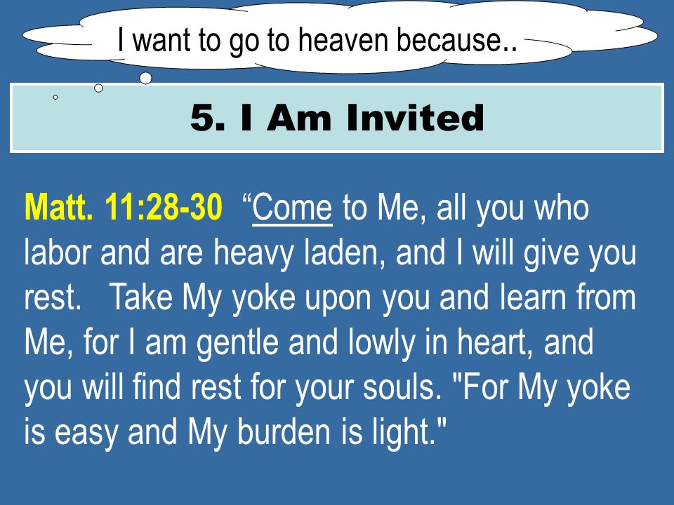 5. I Am Invited I want to go to heaven because.. Matt.