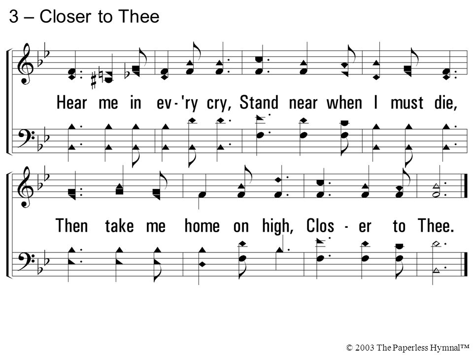 3 – Closer to Thee © 2003 The Paperless Hymnal
