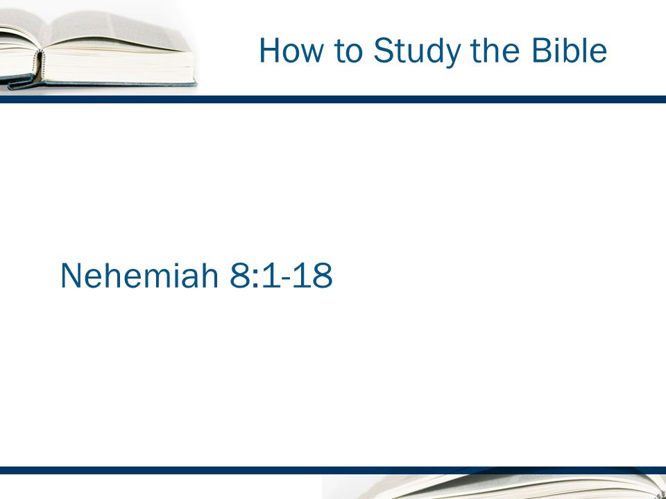 How to Study the Bible Nehemiah 8:1-18