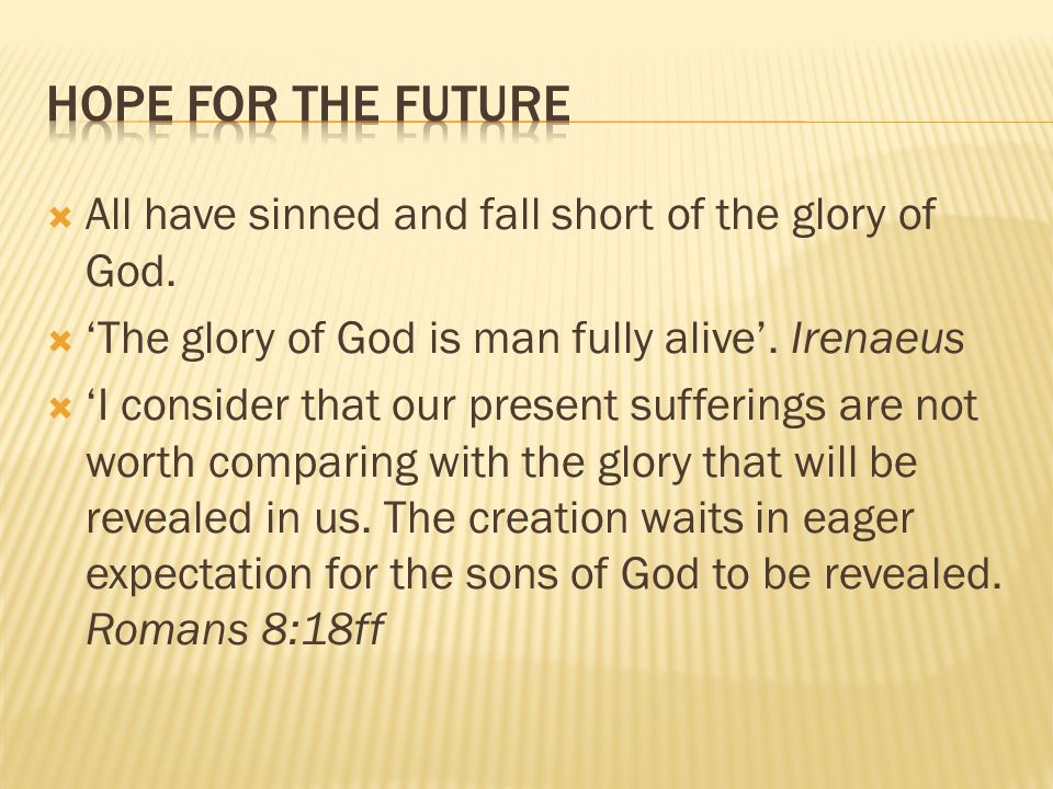 All have sinned and fall short of the glory of God.