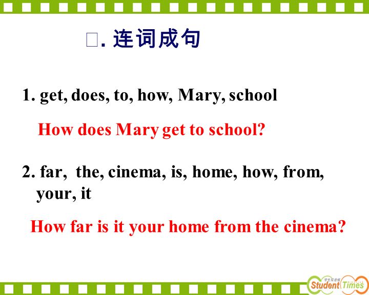 1. get, does, to, how, Mary, school 2.