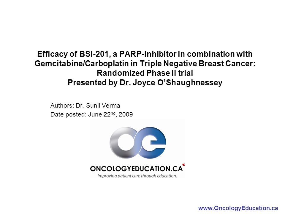 Efficacy of BSI-201, a PARP-Inhibitor in combination with Gemcitabine/Carboplatin in Triple Negative Breast Cancer: Randomized Phase II trial Presented by Dr.