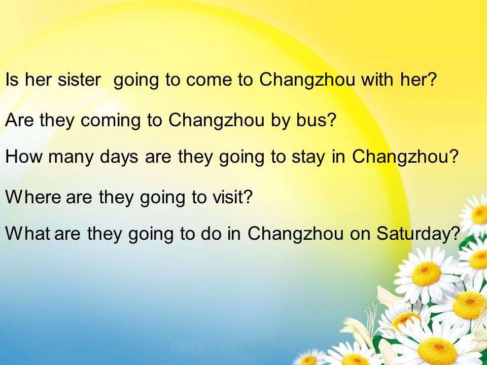 Is her sister going to come to Changzhou with her.