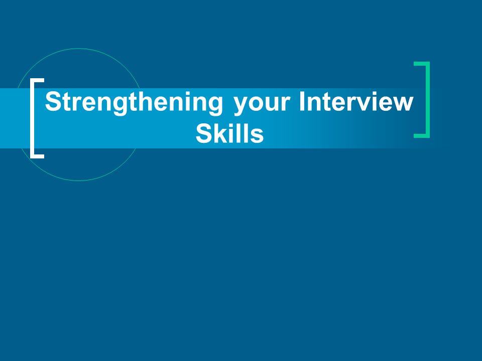 Strengthening your Interview Skills