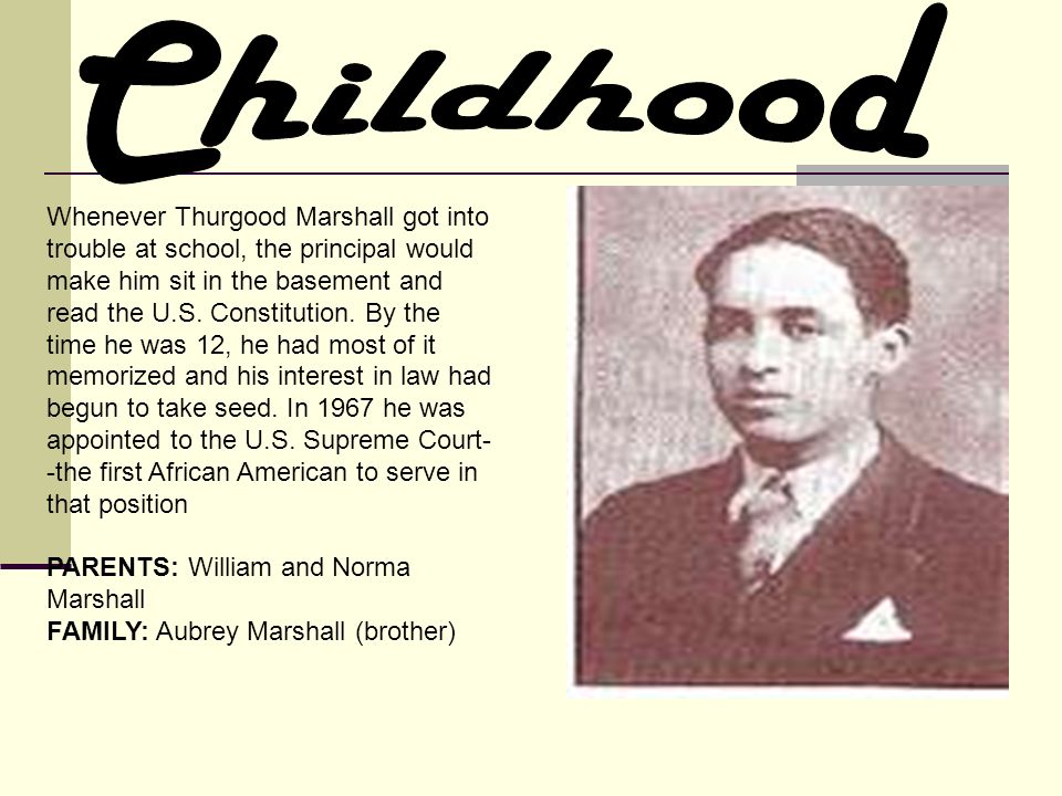Whenever Thurgood Marshall got into trouble at school, the principal would make him sit in the basement and read the U.S.