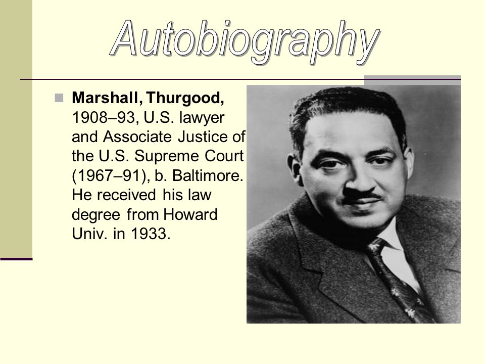 Marshall, Thurgood, 1908–93, U.S. lawyer and Associate Justice of the U.S.