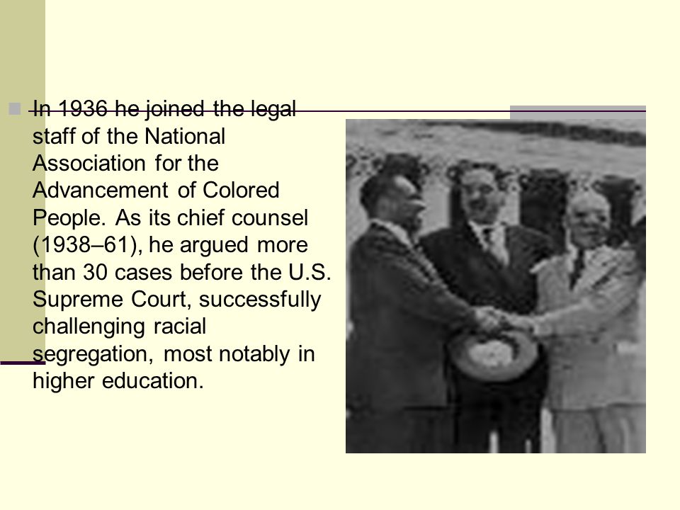 In 1936 he joined the legal staff of the National Association for the Advancement of Colored People.