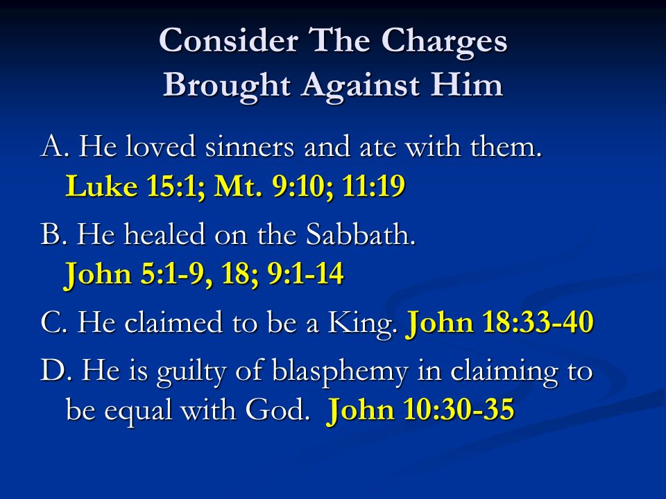 Consider The Charges Brought Against Him A. He loved sinners and ate with them.