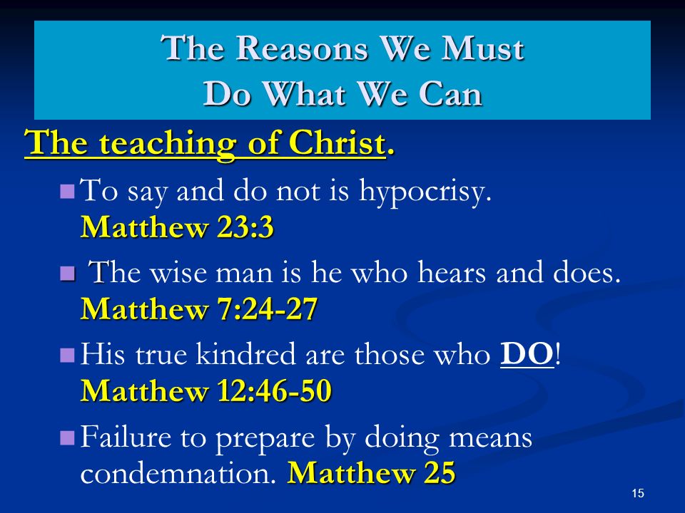 15 The Reasons We Must Do What We Can The teaching of Christ.