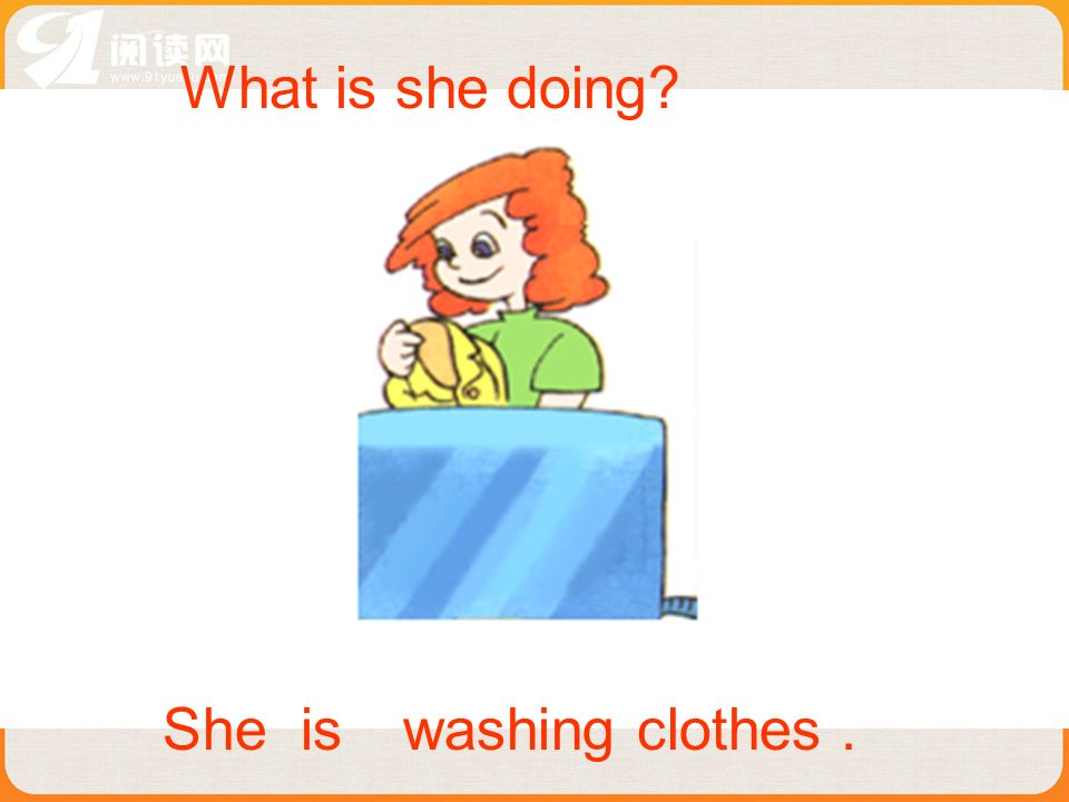 She is.washing clothes What is she doing
