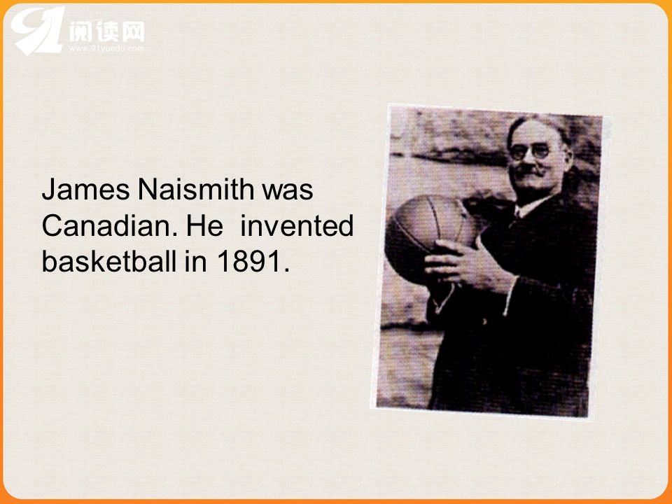 James Naismith was Canadian. He invented basketball in 1891.