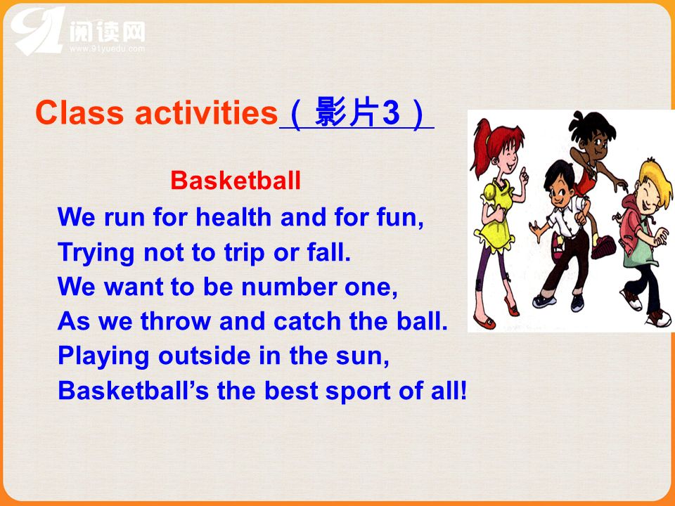 Class activities 3 3 Basketball We run for health and for fun, Trying not to trip or fall.