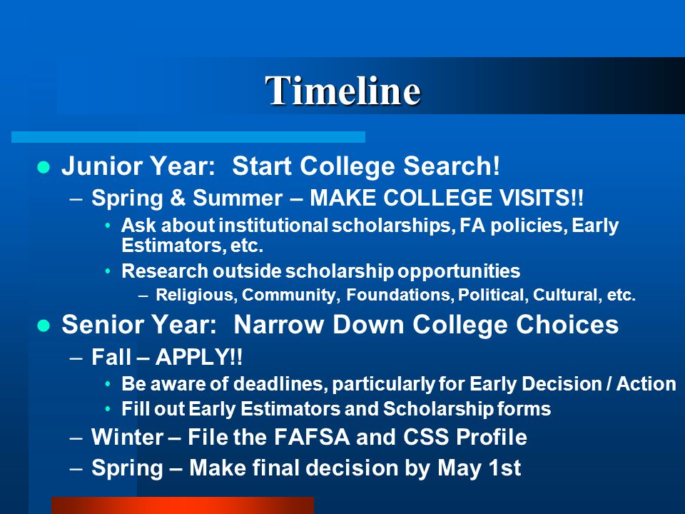 Timeline Junior Year: Start College Search. –Spring & Summer – MAKE COLLEGE VISITS!.