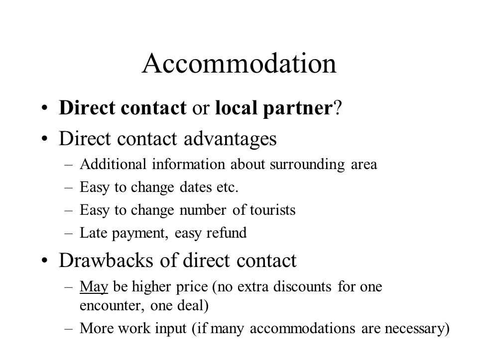 Accommodation Direct contact or local partner.