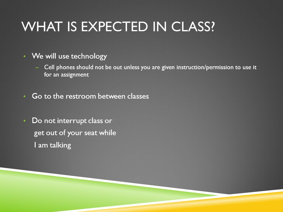 WHAT IS EXPECTED IN CLASS.