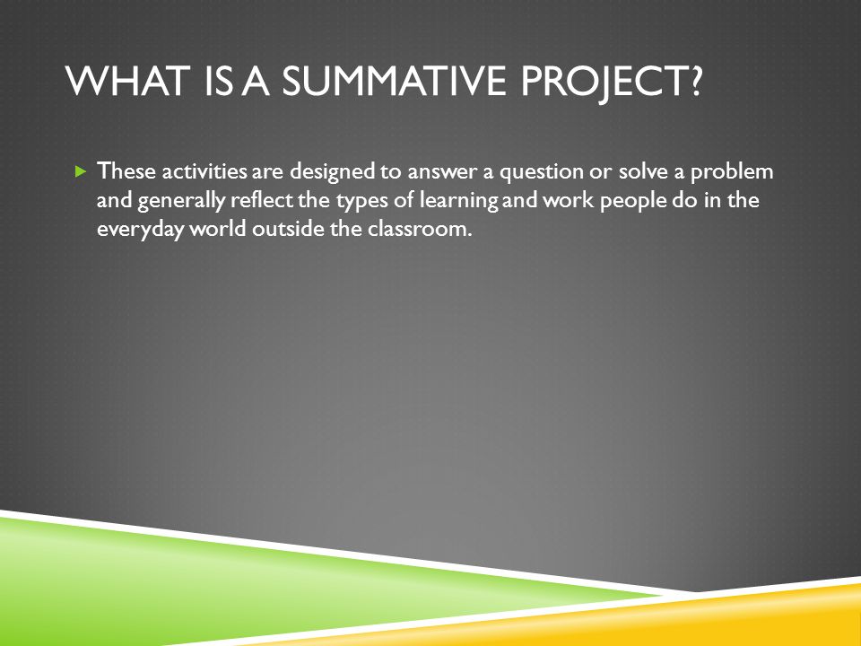 WHAT IS A SUMMATIVE PROJECT.