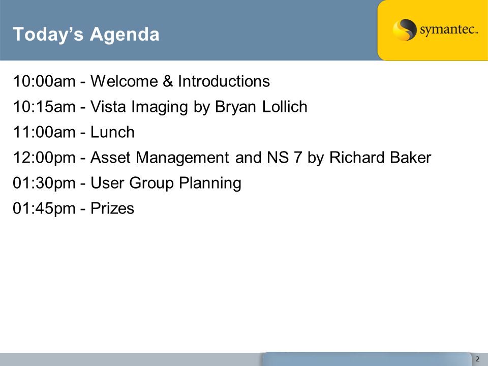 2 Todays Agenda 10:00am - Welcome & Introductions 10:15am - Vista Imaging by Bryan Lollich 11:00am - Lunch 12:00pm - Asset Management and NS 7 by Richard Baker 01:30pm - User Group Planning 01:45pm - Prizes