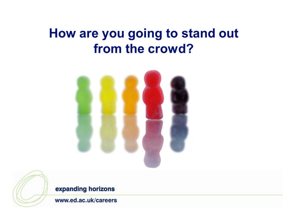 How are you going to stand out from the crowd