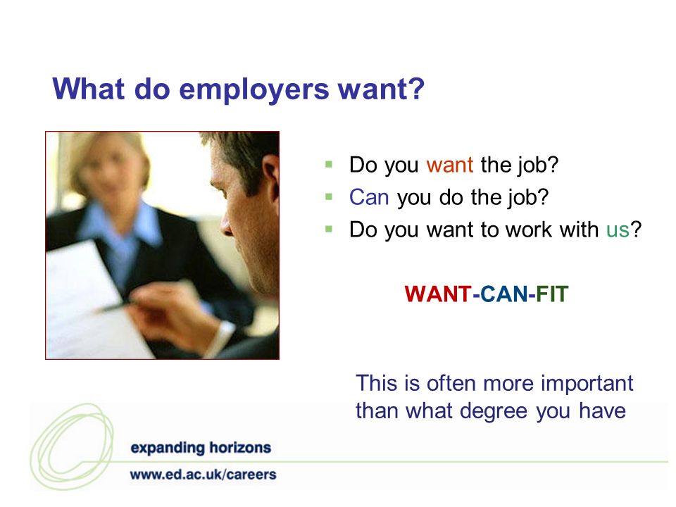 What do employers want. Do you want the job. Can you do the job.
