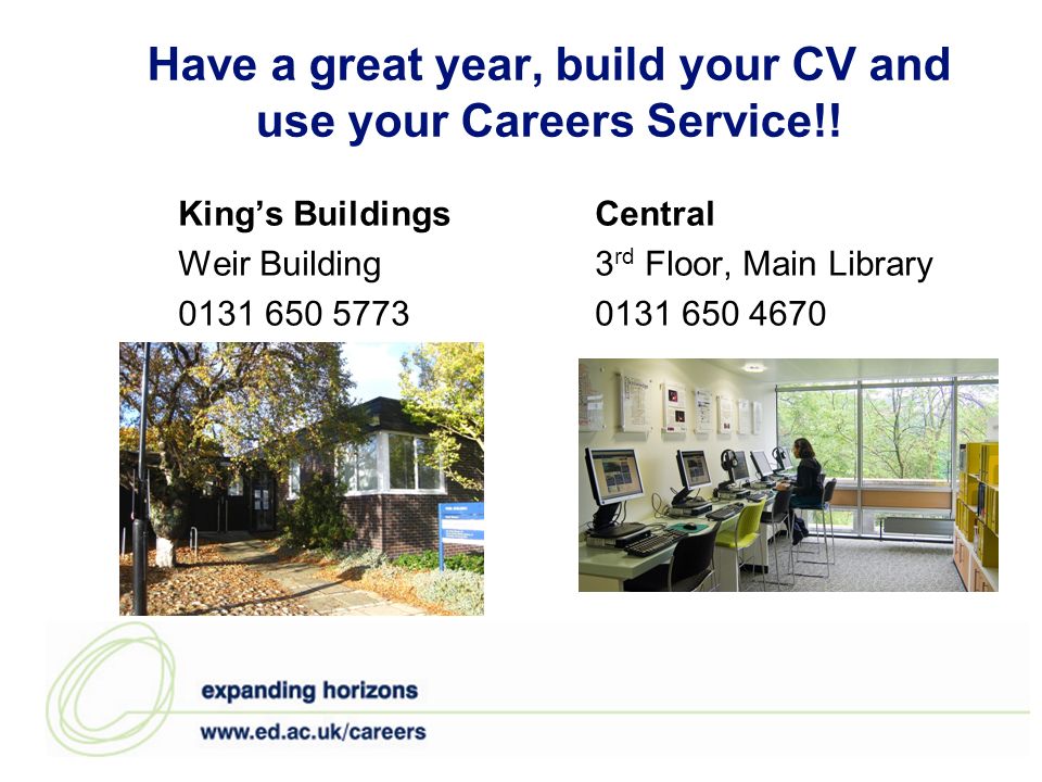 Have a great year, build your CV and use your Careers Service!.
