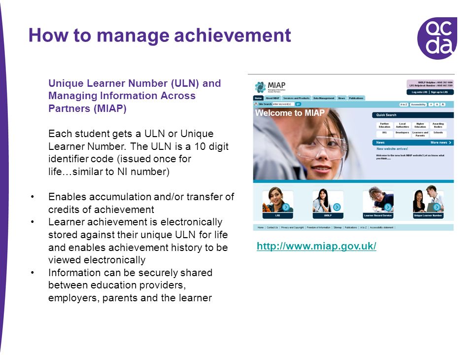 How to manage achievement Unique Learner Number (ULN) and Managing Information Across Partners (MIAP) Each student gets a ULN or Unique Learner Number.