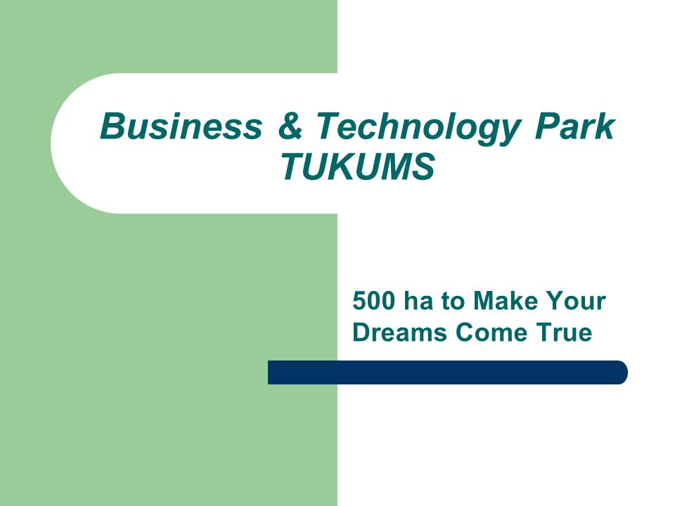 Business & Technology Park TUKUMS 500 ha to Make Your Dreams Come True