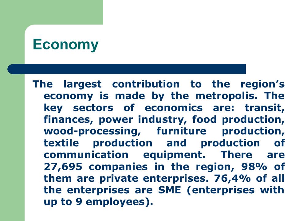 Economy The largest contribution to the regions economy is made by the metropolis.