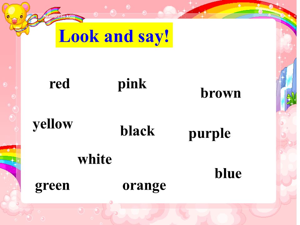 Look and say! redpink brown black purple orange white yellow green blue