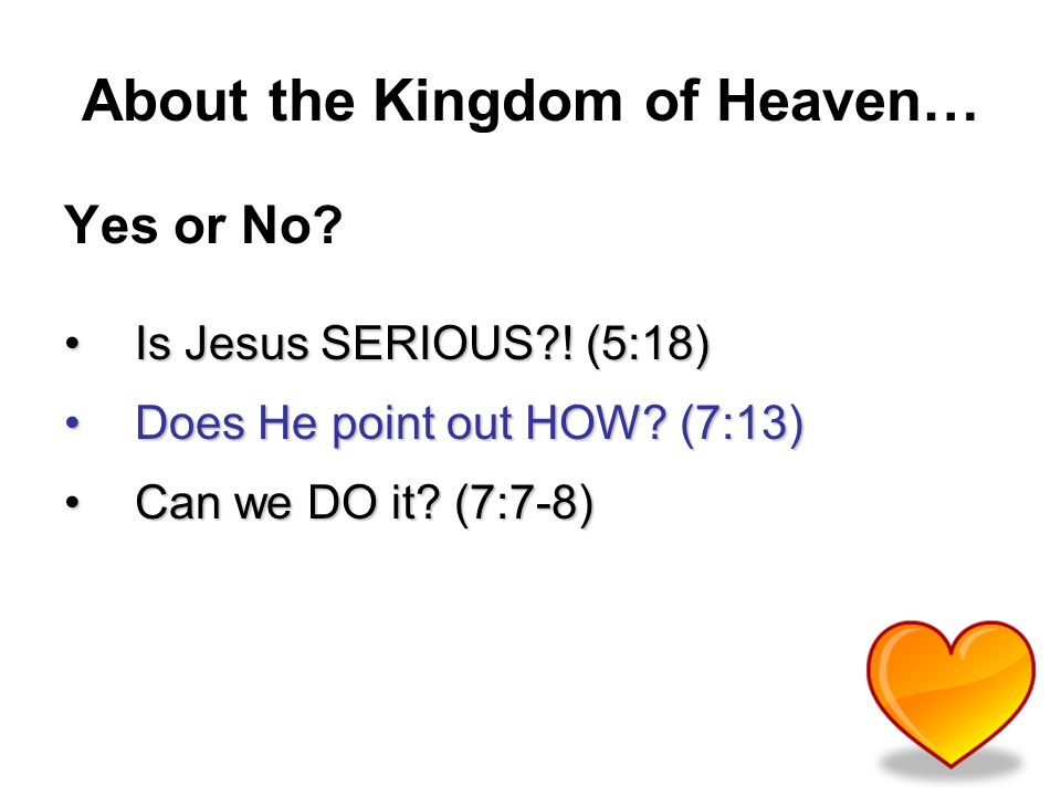 About the Kingdom of Heaven… Yes or No. Is Jesus SERIOUS .