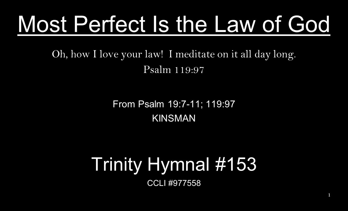 Most Perfect Is the Law of God Oh, how I love your law.