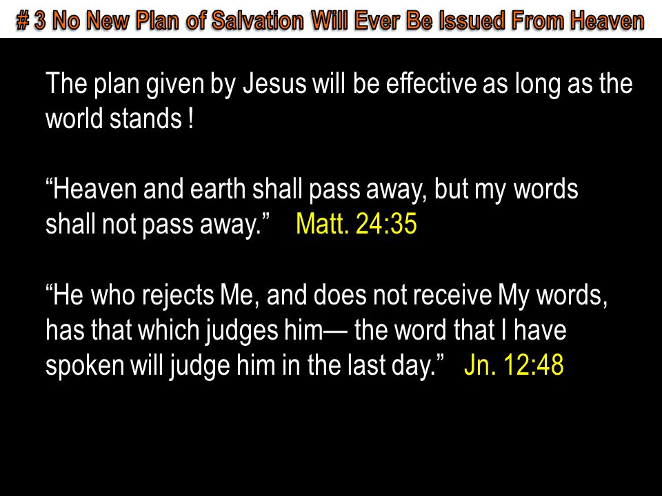 The plan given by Jesus will be effective as long as the world stands .