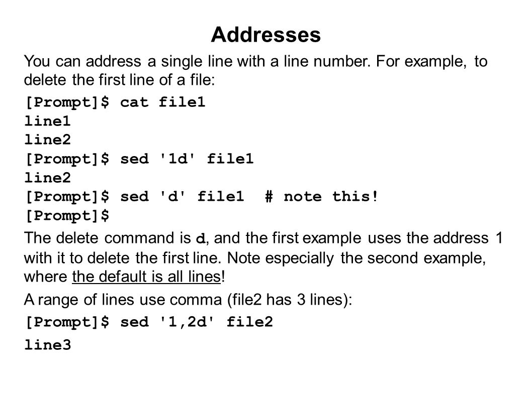 Addresses You can address a single line with a line number.