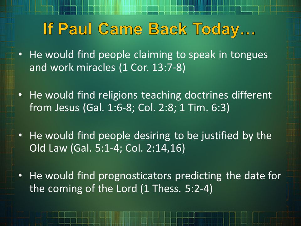 He would find people claiming to speak in tongues and work miracles (1 Cor.