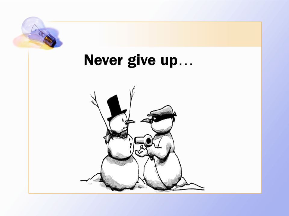 Never give up …