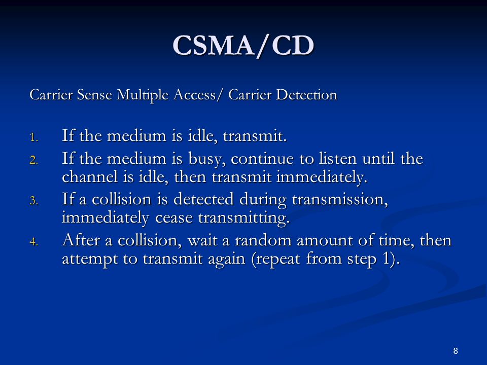 8 CSMA/CD Carrier Sense Multiple Access/ Carrier Detection 1.