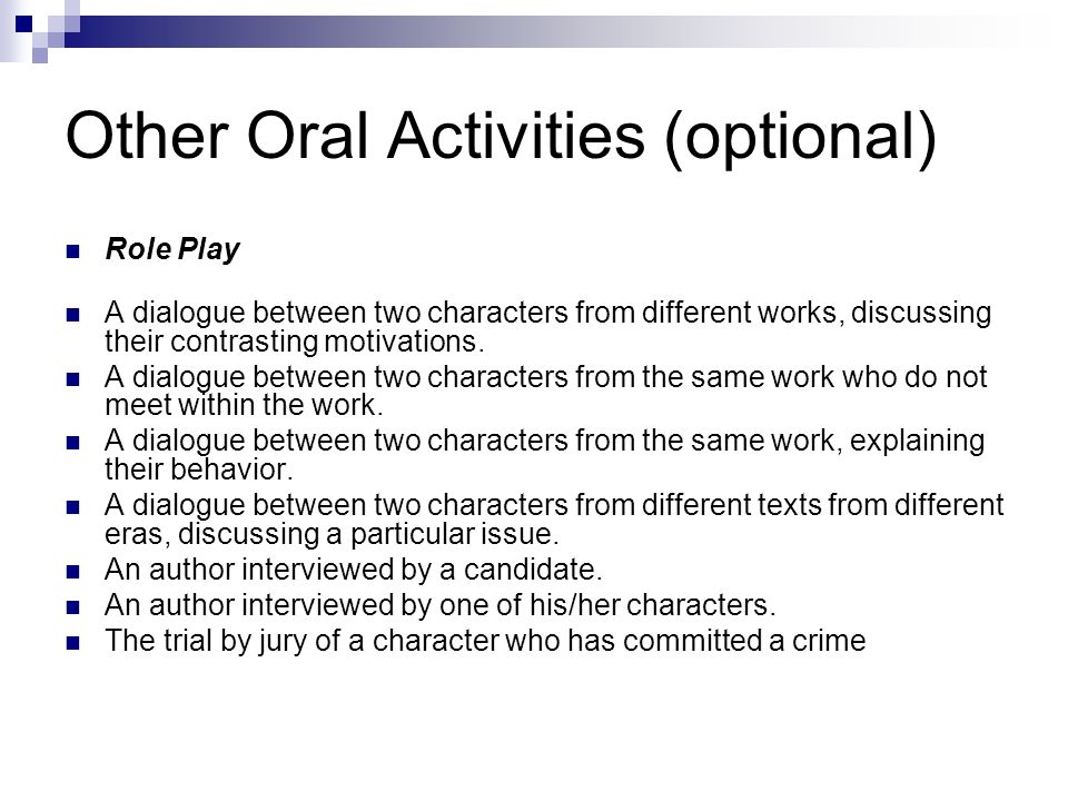 Other Oral Activities (optional) Role Play A dialogue between two characters from different works, discussing their contrasting motivations.