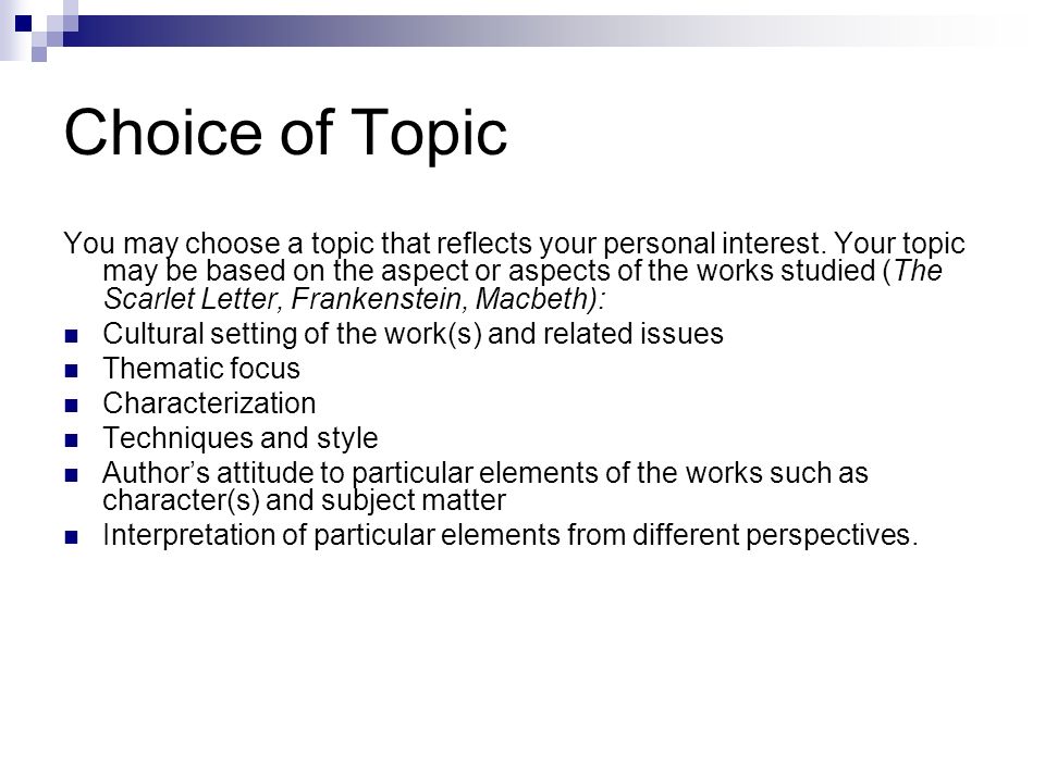 Choice of Topic You may choose a topic that reflects your personal interest.