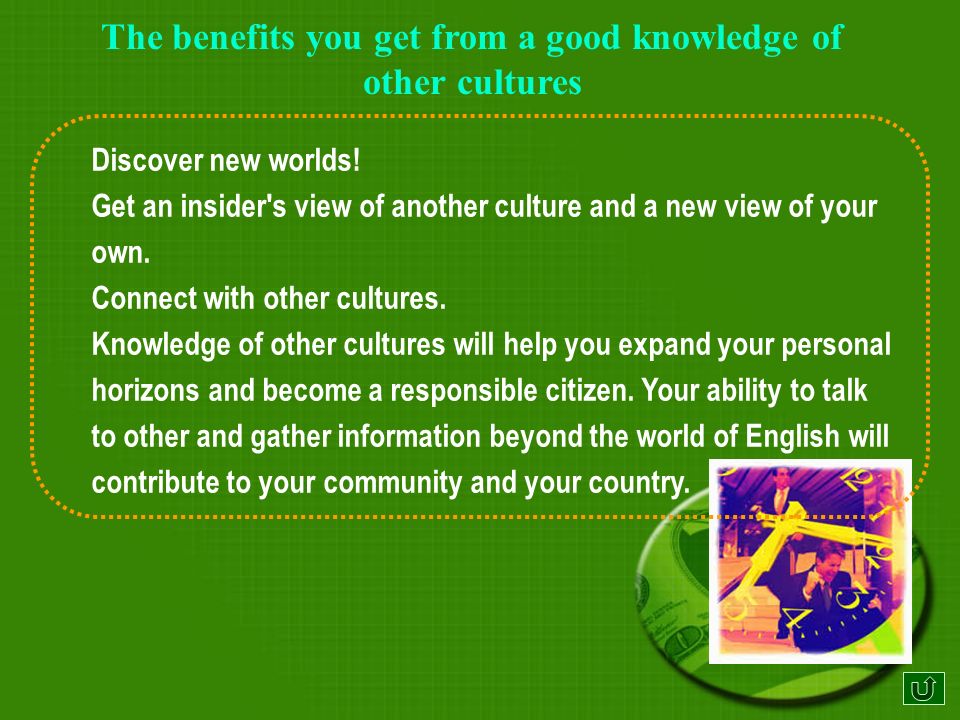 The benefits you get from a good knowledge of other cultures Lets learn...