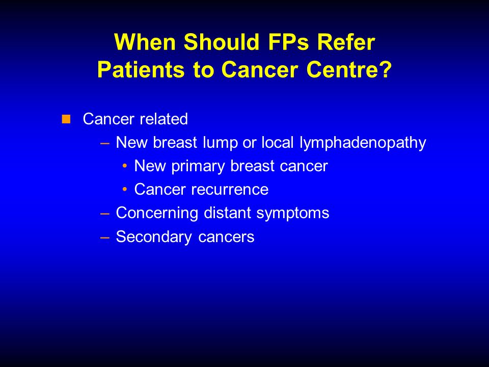 When Should FPs Refer Patients to Cancer Centre.
