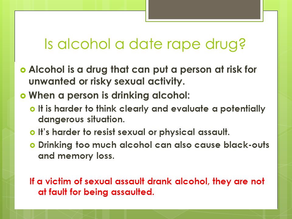 Is alcohol a date rape drug.