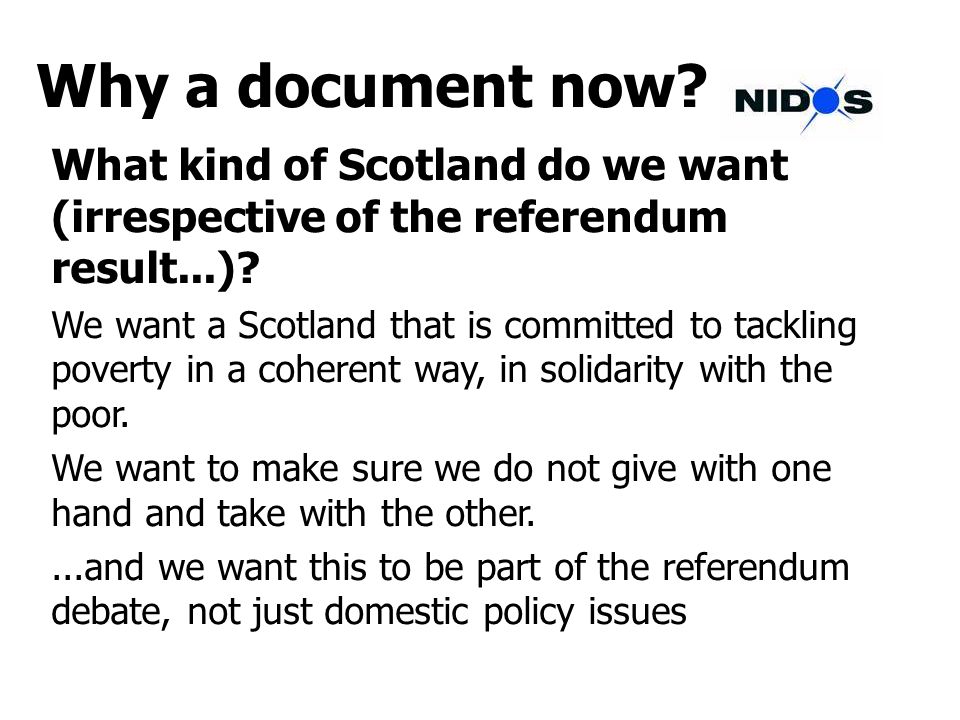 Why a document now. What kind of Scotland do we want (irrespective of the referendum result...).