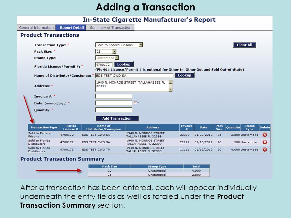 Adding a Transaction After a transaction has been entered, each will appear individually underneath the entry fields as well as totaled under the Product Transaction Summary section.