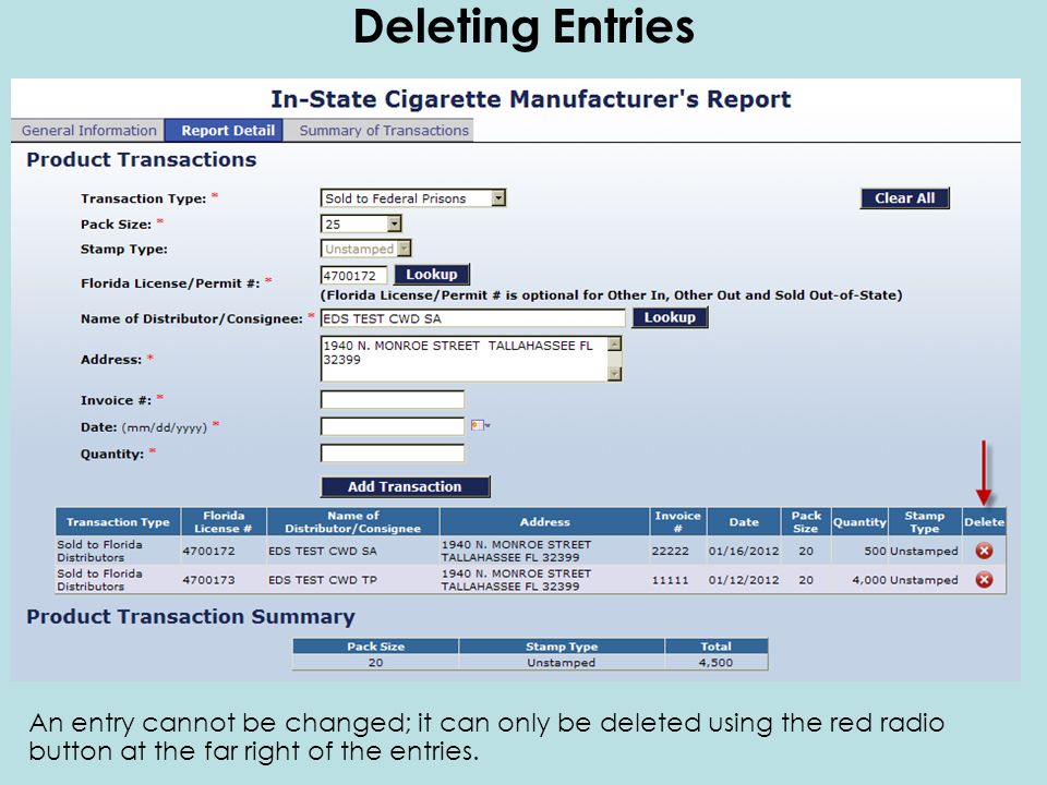 Deleting Entries An entry cannot be changed; it can only be deleted using the red radio button at the far right of the entries.